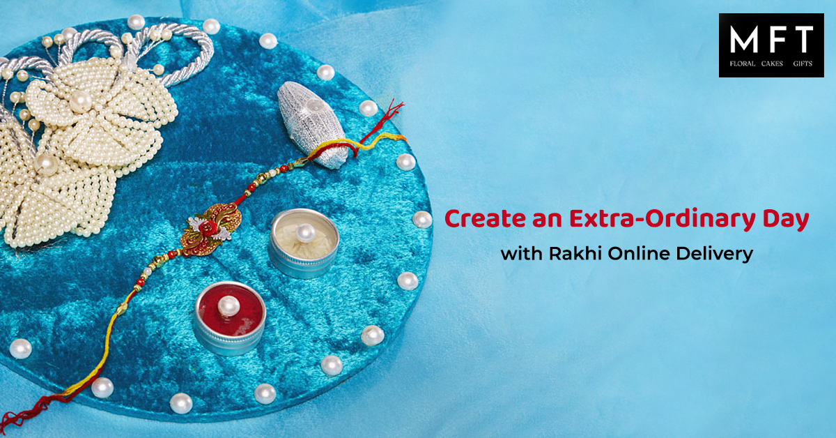 Create an extra-ordinary day with Rakhi Online Delivery