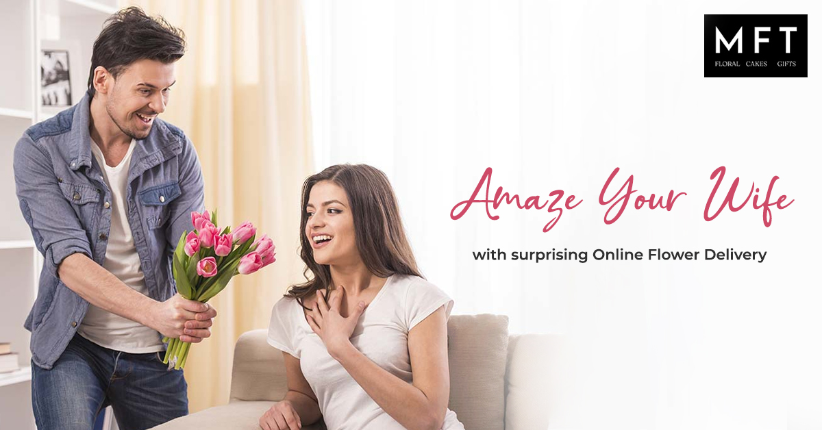 Amaze your wife with surprising Online Flower Delivery