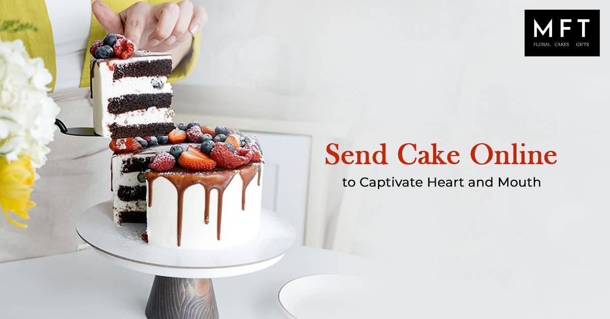 send cake online to captivate heart and mouth