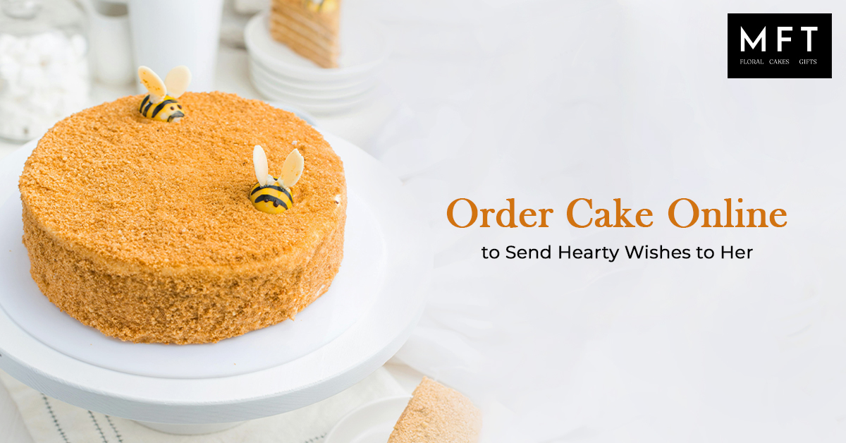 order cake online to send hearty wishes to her