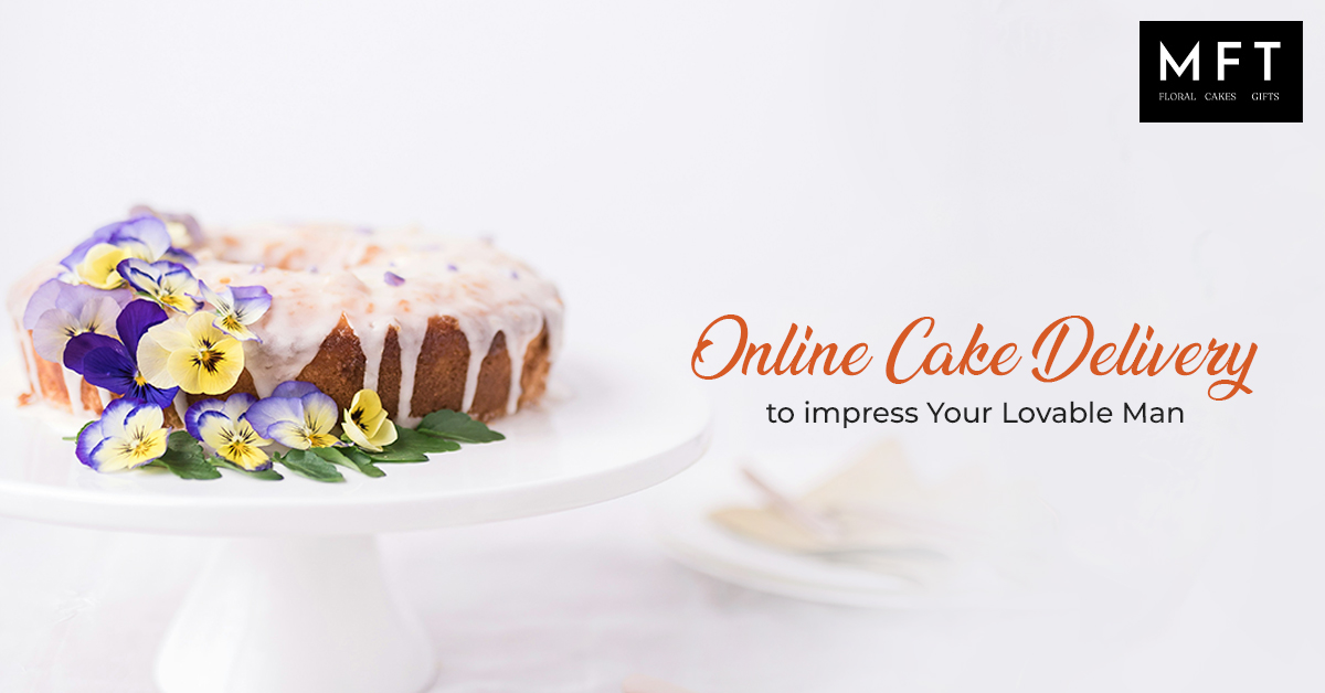 online cake delivery to impress your lovable man