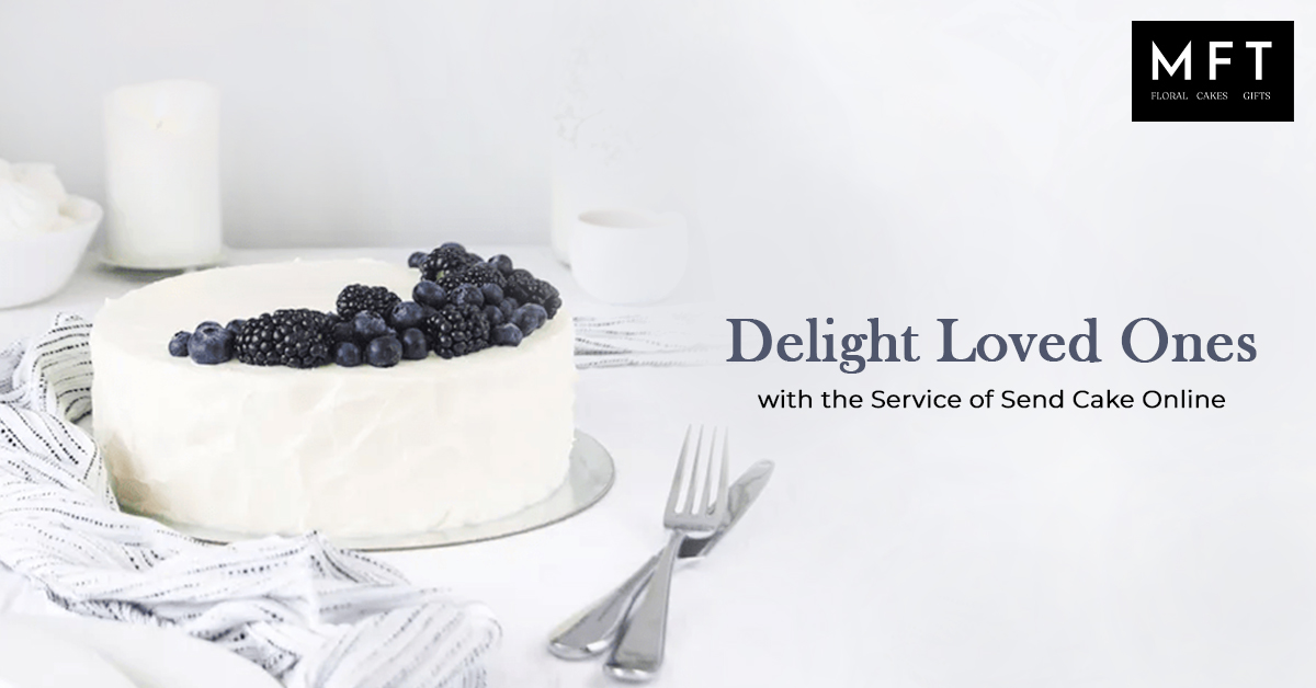 Delight loved ones with the service of send cake online