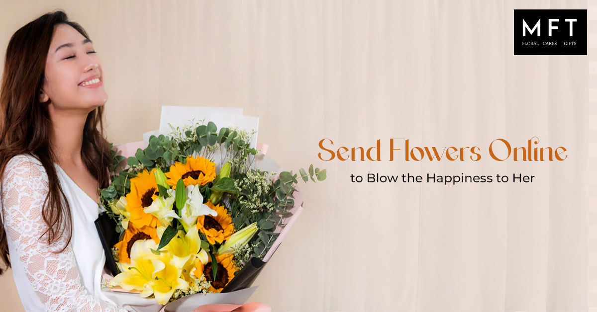 Send Flowers Online to blow the happiness to her