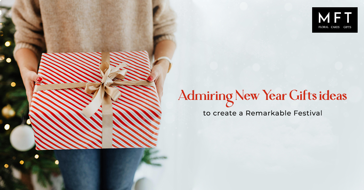 Admiring New Year gifts ideas to create a Remarkable Festiva