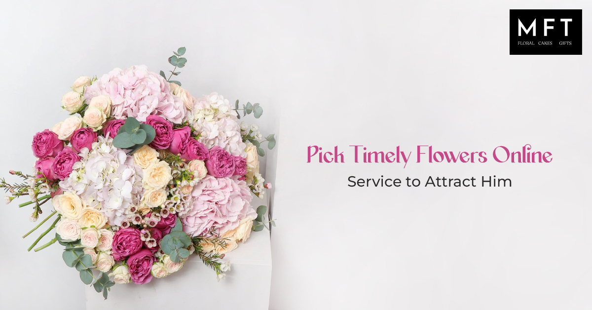 Pick timely Flowers Online service to attract him