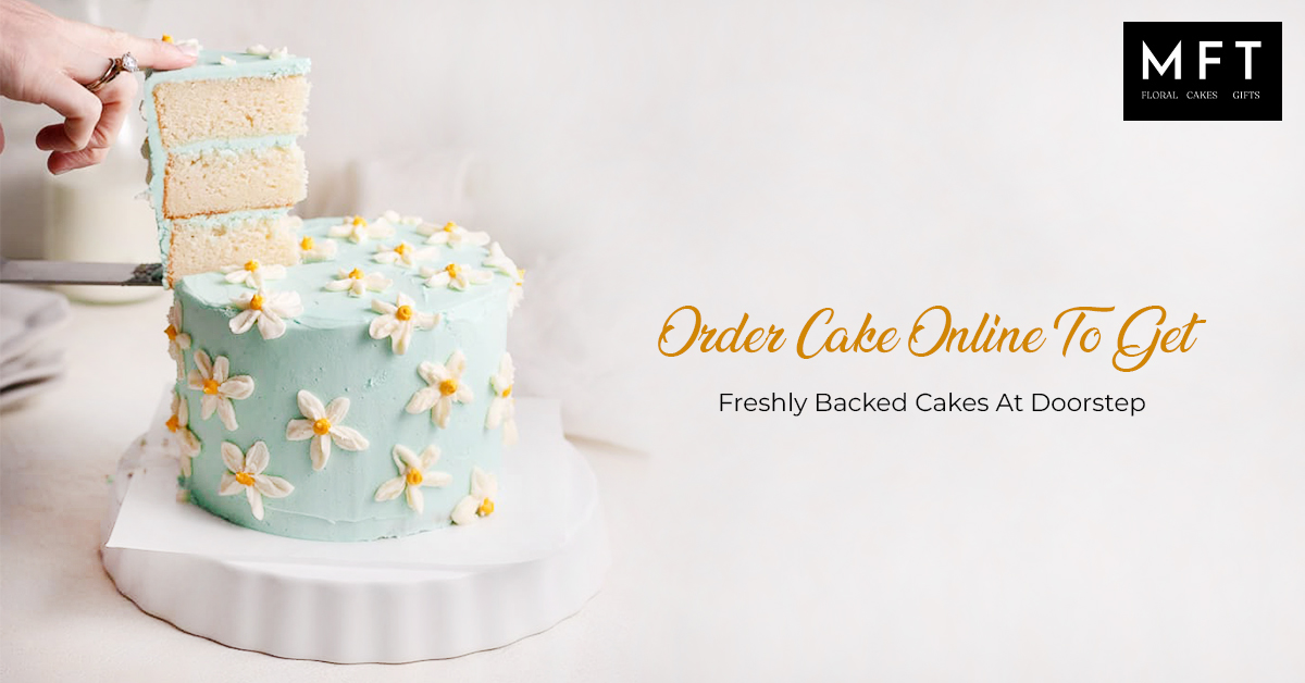 Order Cake Online To Get Freshly Backed Cakes At Doors