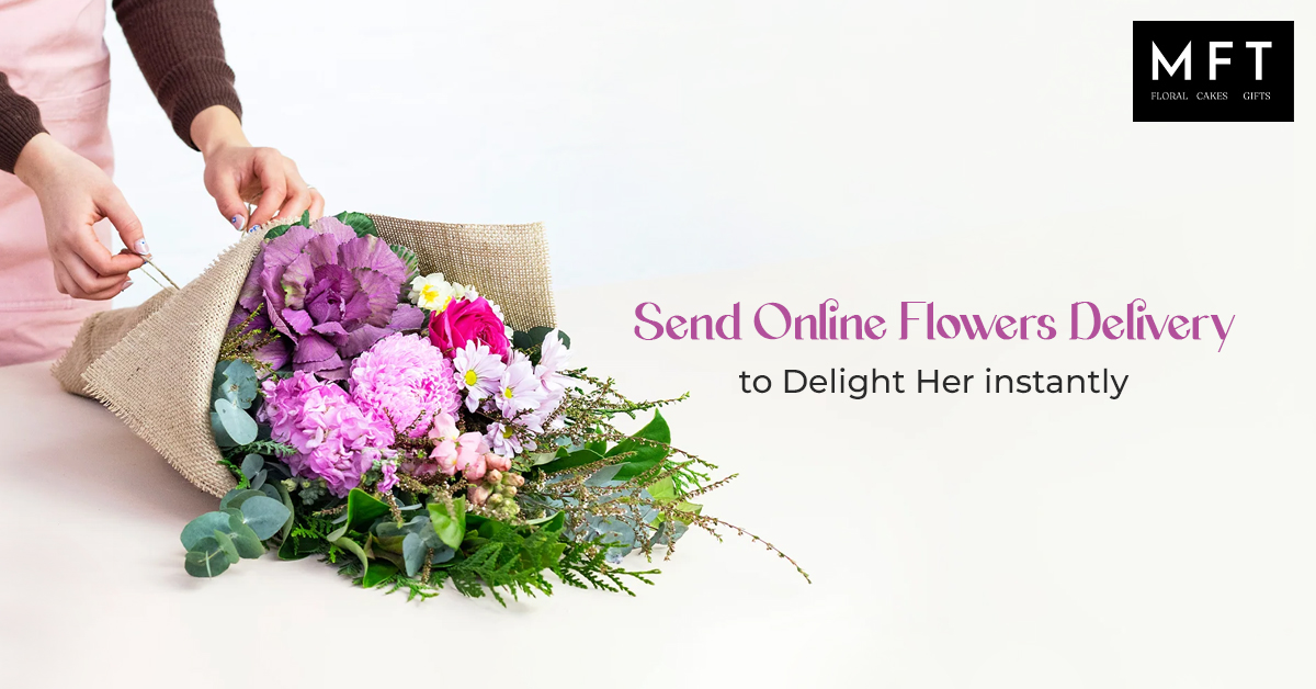 Send Online Flowers Delivery to delight her instantly