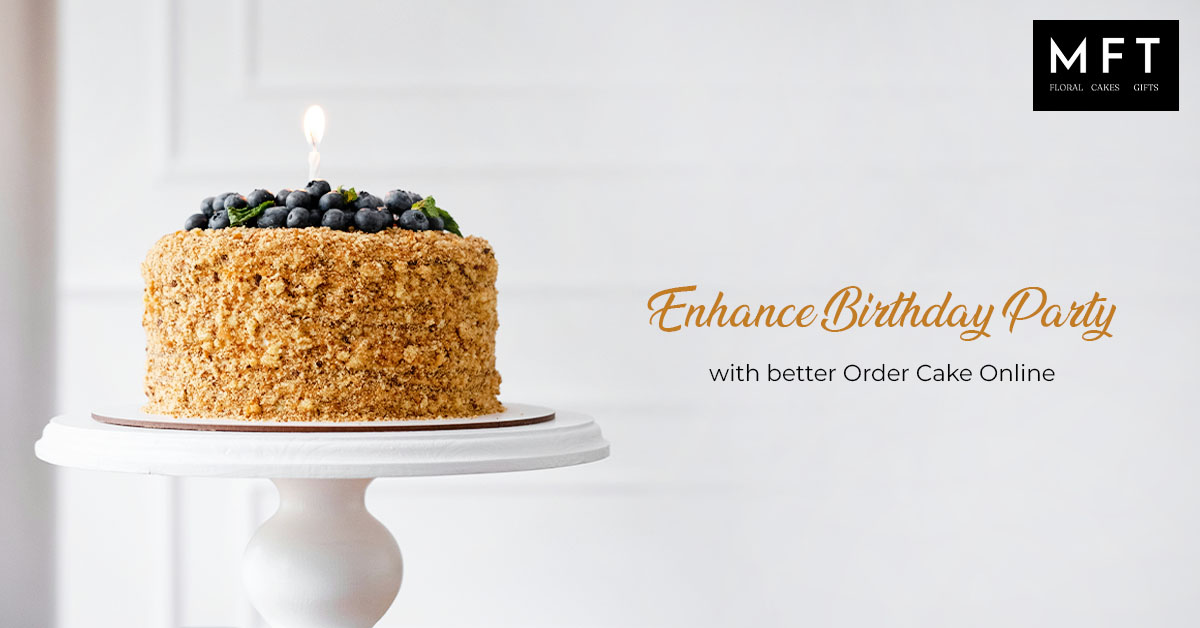 Enhance birthday party with better Order Cake Online