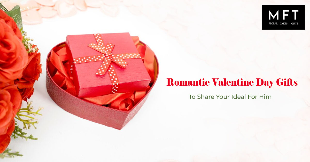 Romantic Valentine Day Gifts To Share Your Ideal For Him