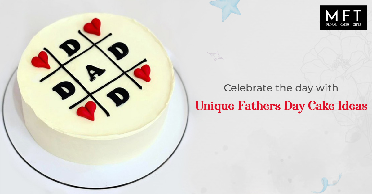 Celebrate the day with unique fathers day cake ideas