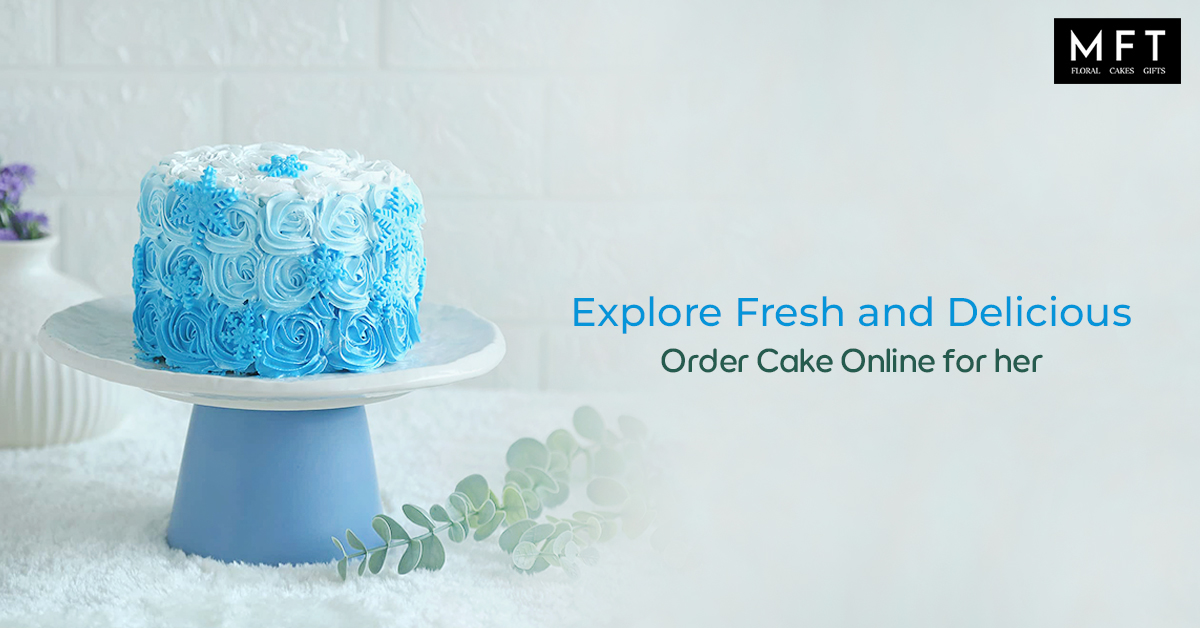 Explore fresh and delicious Order Cake Online for her