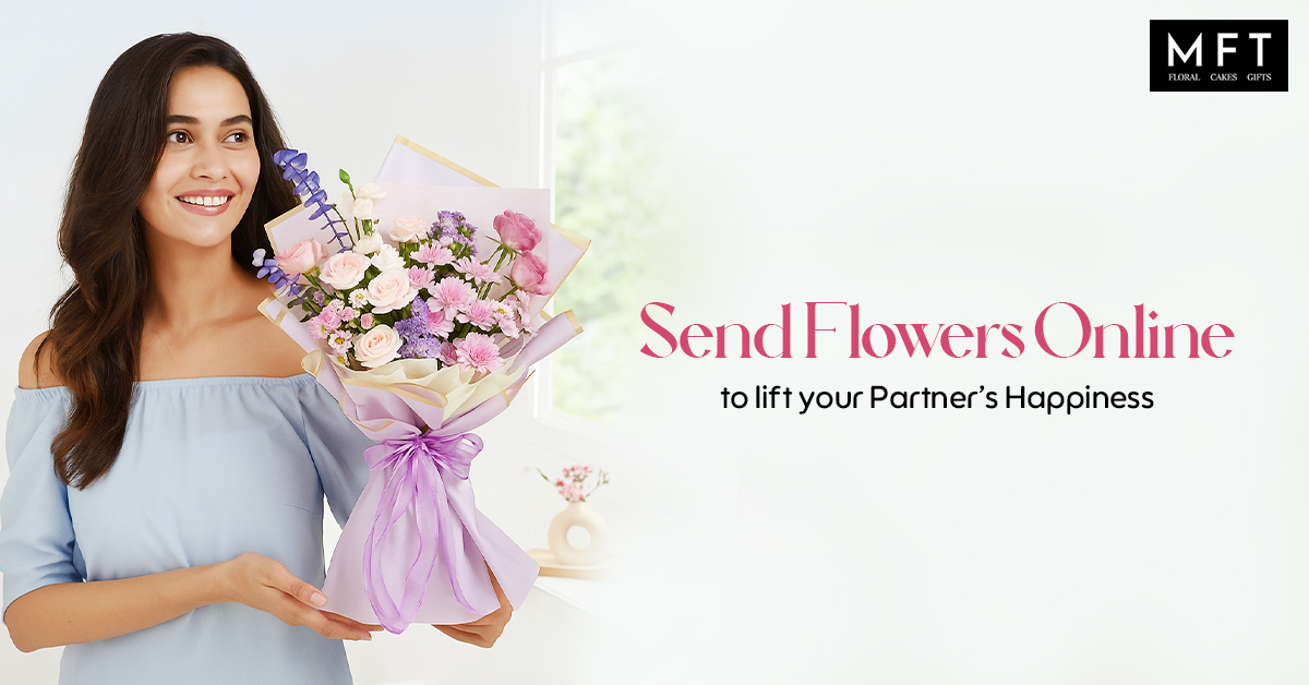 Send Flowers Online to lift your partner’s happiness