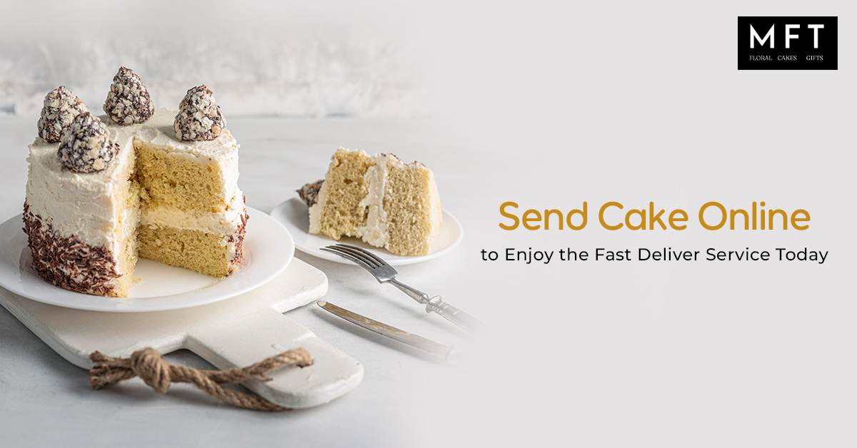 Send Cake Online to enjoy the fast deliver service today