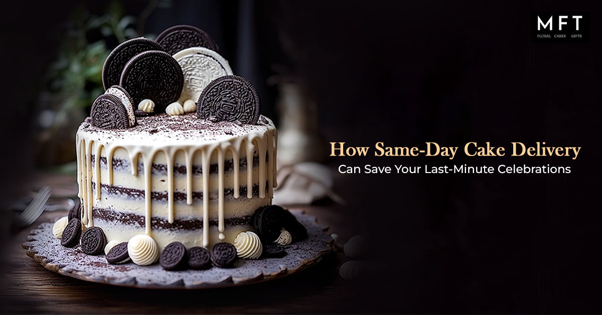 How Same-Day Cake Delivery Can Save Your Last-Minute Celebrations