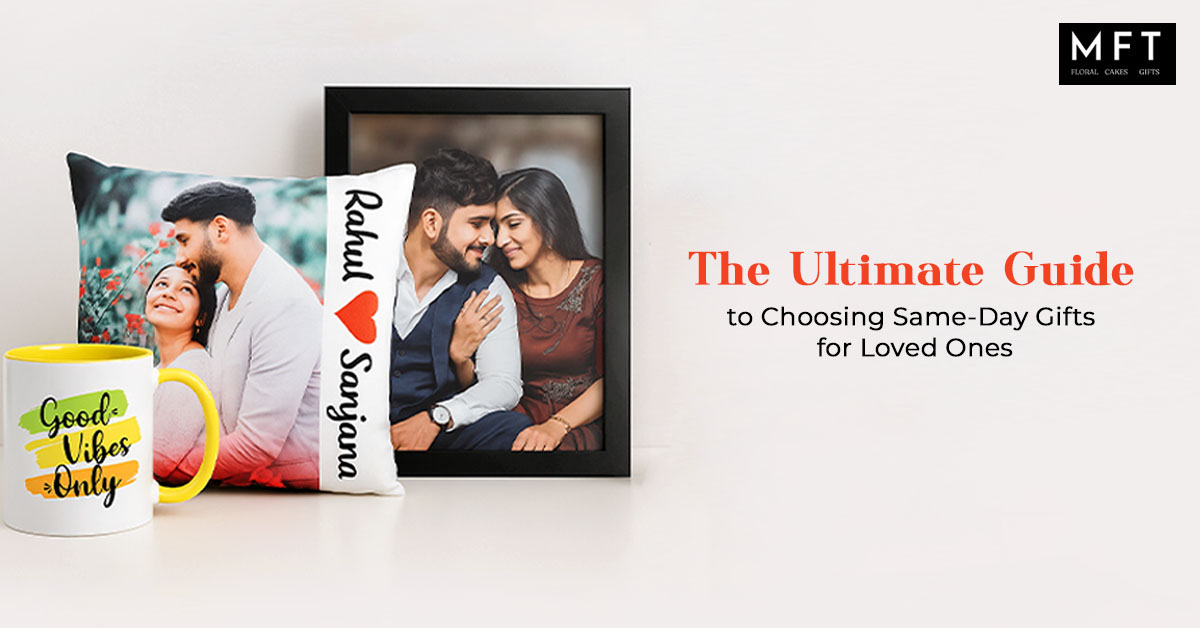 The Ultimate Guide to Choosing Same-Day Gifts for Loved One