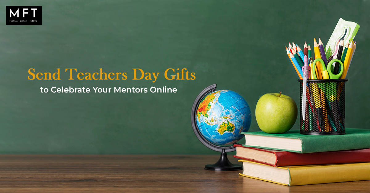 Send Teachers Day Gifts to Celebrate Your Mentors Online