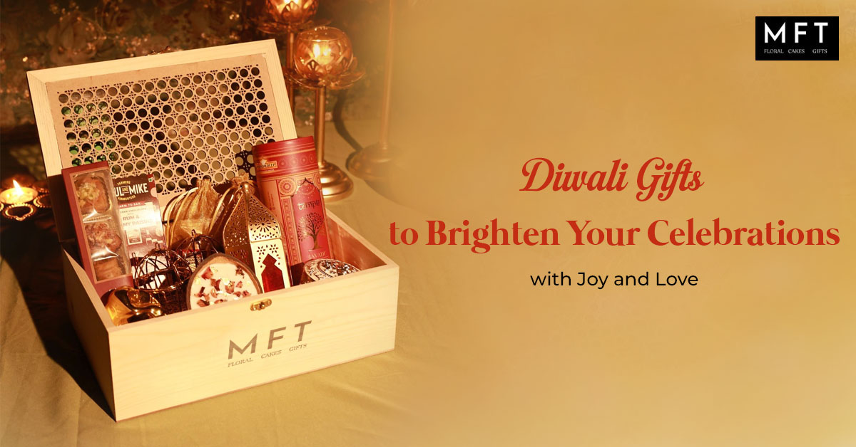 Diwali Gifts to Brighten Your Celebrations with Joy and Love