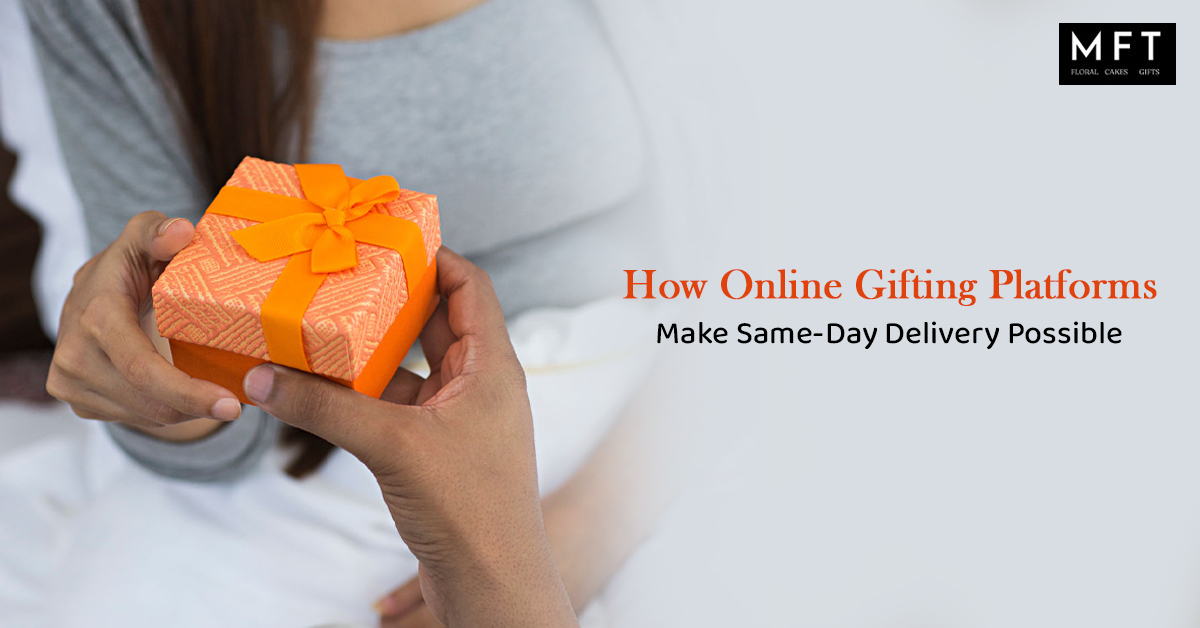 How Online Gifting Platforms Make Same-Day Delivery Possible