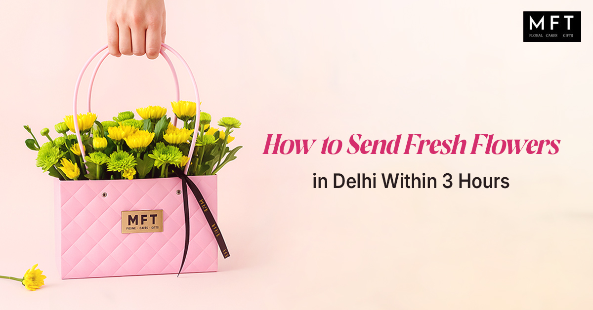 How to Send Fresh Flowers in Delhi Within 3 Hours