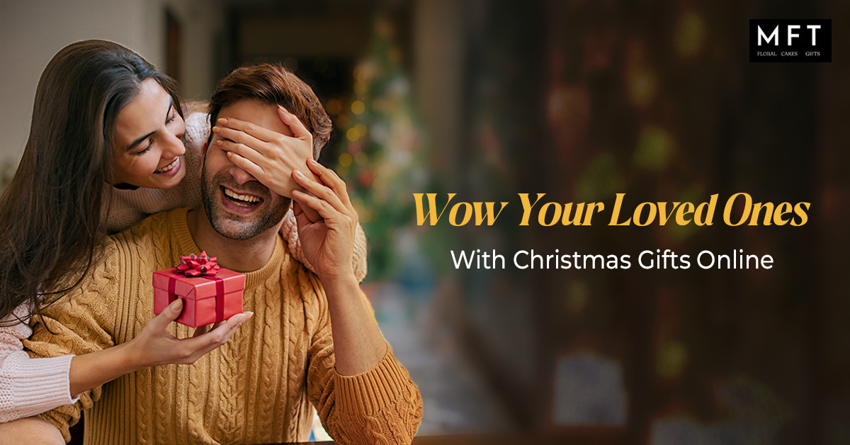 Wow Your Loved Ones With Christmas Gifts Online