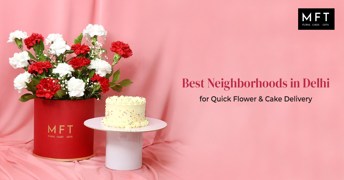 Best-Neighborhoods-in-Delhi-for-Quick-Flower-&-Cake-Delivery