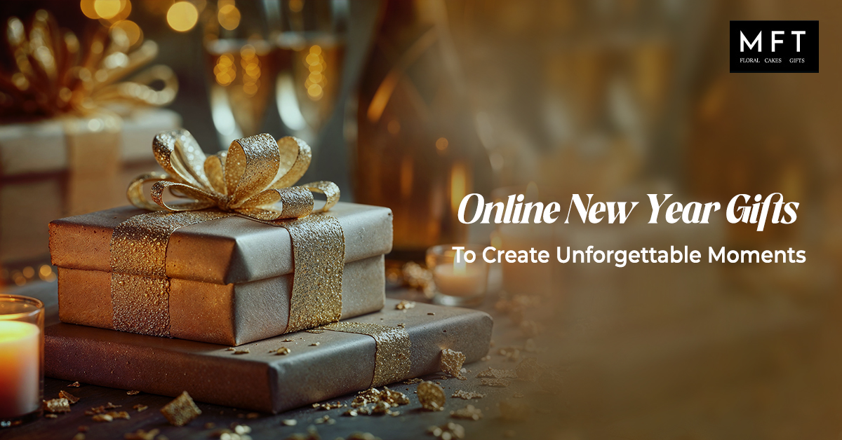 Online New Year Gifts To Create Unforgettable Moments
