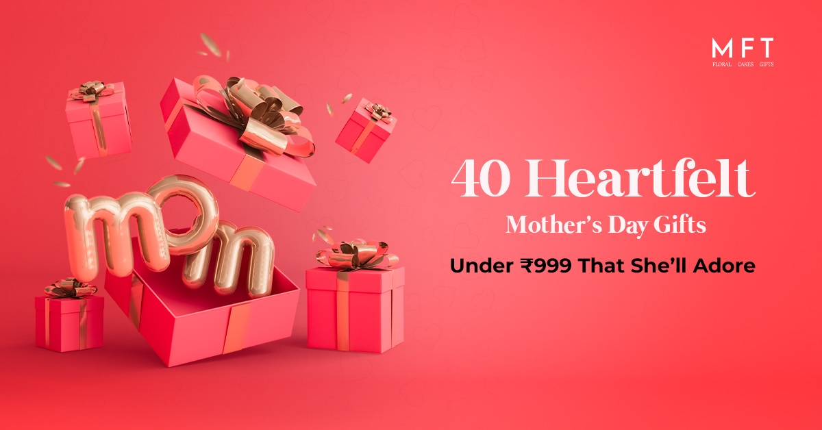 40 Heartfelt Mother’s Day Gifts Under ₹999 That She’ll Adore