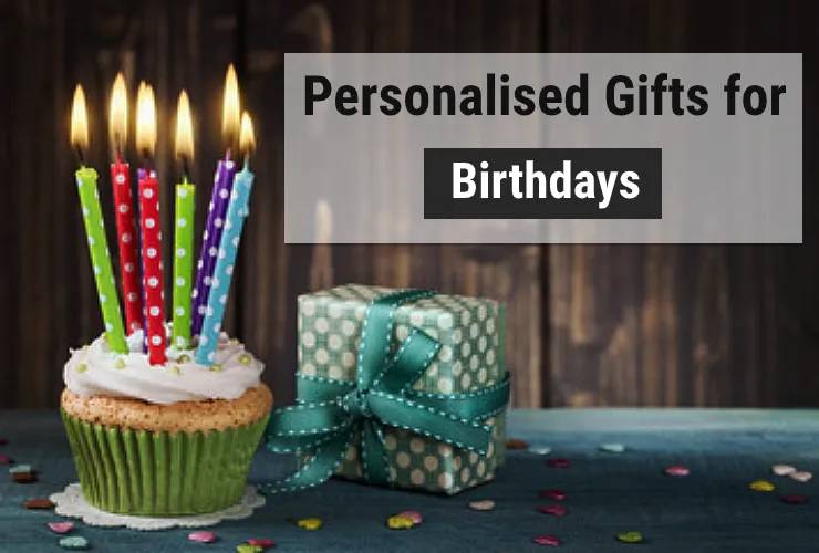 PERSONALISED GIFTS FOR BIRTHDAYS